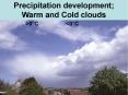 Precipitation development; Warm and Cold clouds PowerPoint PPT Presentation