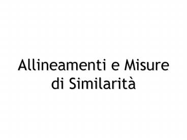 Allineamenti e Misure di Similarit