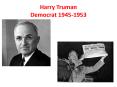 Harry Truman Democrat 1945-1953 PowerPoint PPT Presentation