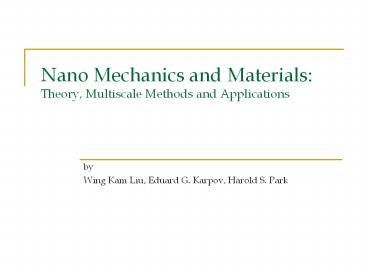 Nano Mechanics and Materials: Theory, Multiscale Methods and Applications
