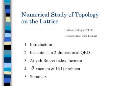 Numerical Study of Topology on the Lattice