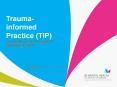 Trauma-informed Practice (TIP) what is it? why is it important? what can you do? PowerPoint PPT Presentation