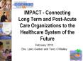 IMPACT - Connecting Long Term and Post-Acute Care Organizations to the Healthcare System of the Future PowerPoint PPT Presentation