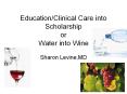 Education/Clinical Care into Scholarship or Water into Wine PowerPoint PPT Presentation
