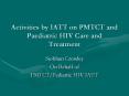 Activities by IATT on PMTCT and Paediatric HIV Care and Treatment PowerPoint PPT Presentation