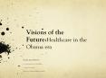 Visions of the Future:Healthcare in the Obama era PowerPoint PPT Presentation