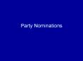 Party Nominations PowerPoint PPT Presentation