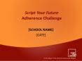Script Your Future Adherence Challenge PowerPoint PPT Presentation