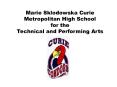 Marie Sklodowska Curie Metropolitan High School for the Technical and Performing Arts PowerPoint PPT Presentation