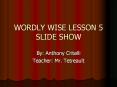 WORDLY WISE LESSON 5 SLIDE SHOW PowerPoint PPT Presentation