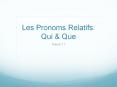 Les Pronoms Relatifs: Qui PowerPoint PPT Presentation
