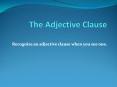 The Adjective Clause PowerPoint PPT Presentation