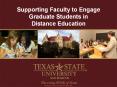 Supporting Faculty to Engage Graduate Students in Distance Education PowerPoint PPT Presentation