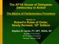 The APTA House of Delegates: Democracy in Action The Basics of Parliamentary Procedure  Based on Robert PowerPoint PPT Presentation