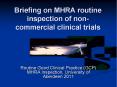 Briefing on MHRA routine inspection of non-commercial clinical trials PowerPoint PPT Presentation