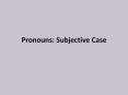 Pronouns: Subjective Case PowerPoint PPT Presentation
