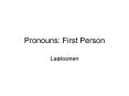 Pronouns: First Person PowerPoint PPT Presentation