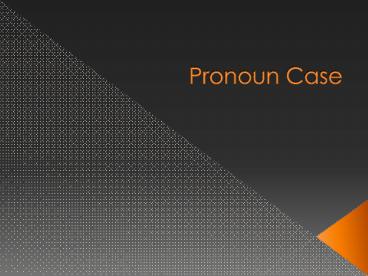 Pronoun Case