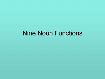 Nine Noun Functions