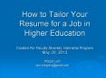 How to Tailor Your Resume for a Job in Higher Education  Created For Faculty Diversity Internship Program May 20, 2013 PowerPoint PPT Presentation