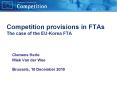 Competition provisions in FTAs The case of the EU-Korea FTA  Clemens Kerle Miek Van der Wee Brussels, 10 December 2010 PowerPoint PPT Presentation