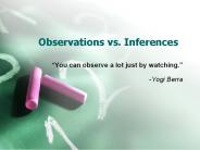 Observations vs. Inferences