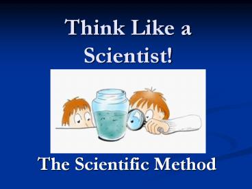 Think Like a Scientist!
