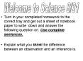 Turn in your completed homework to the correct tray and get out a sheet of notebook paper to write down and answer the following question on. Use complete sentences. PowerPoint PPT Presentation