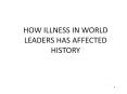 HOW ILLNESS IN WORLD LEADERS HAS AFFECTED HISTORY PowerPoint PPT Presentation