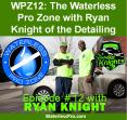 WPZ12: The Waterless Pro Zone with Ryan Knight of the Detailing Knights PowerPoint PPT Presentation