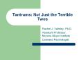 Tantrums: Not Just the Terrible Twos PowerPoint PPT Presentation
