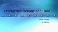 Productive Oceans and Land PowerPoint PPT Presentation