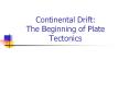 Continental Drift: The Beginning of Plate Tectonics PowerPoint PPT Presentation