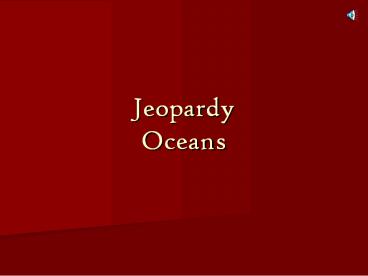 Jeopardy Oceans