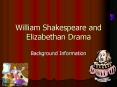 William Shakespeare and Elizabethan Drama PowerPoint PPT Presentation