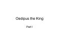 Oedipus the King PowerPoint PPT Presentation