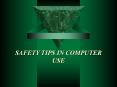 SAFETY TIPS IN COMPUTER USE PowerPoint PPT Presentation
