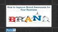 How to Improve Brand Awareness for Your Business PowerPoint PPT Presentation