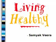 Samyak Veera - Living Healthy