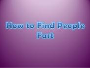 How to Find People Fast