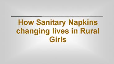 How sanitary napkins are changing lives in rural girls