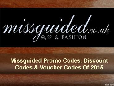 Missguided Promo Codes, Discount Codes & Voucher Codes Of 2015