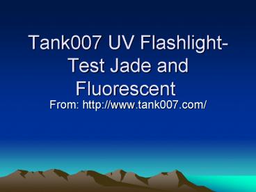 Tank007 UV Flashlight-Test Jade and Fluorescent