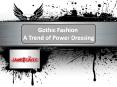 Gothic Fashion - A Trend of Power Dressing PowerPoint PPT Presentation