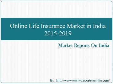 Online Life Insurance Market in India 2015-2019