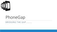 PhoneGap - Bridging The Gap