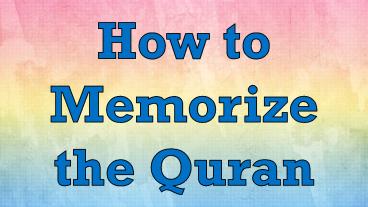 How to Memorize the Quran