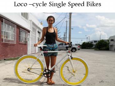 Loco –cycle Single Speed Bikes