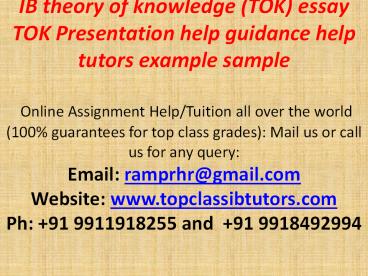 IB theory of knowledge (TOK) essay help tutors  TOK Presentation help guidance example sample