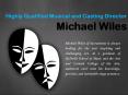 Highly Qualified Musical and Casting Director_Michael Wiles PowerPoint PPT Presentation